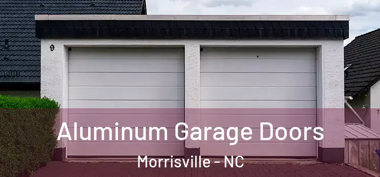  Aluminum Garage Doors Morrisville - NC