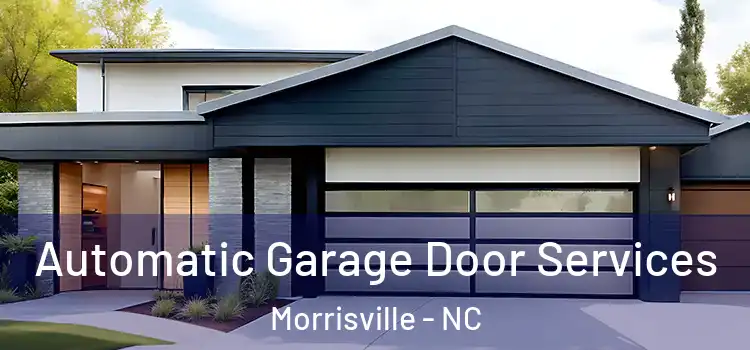  Automatic Garage Door Services Morrisville - NC
