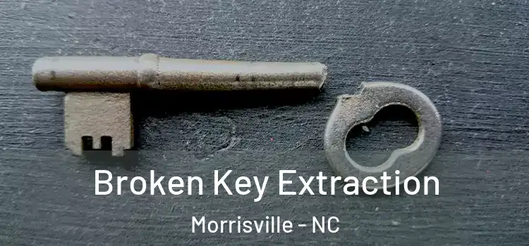  Broken Key Extraction Morrisville - NC