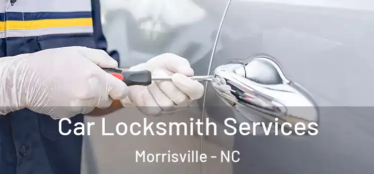  Car Locksmith Services Morrisville - NC