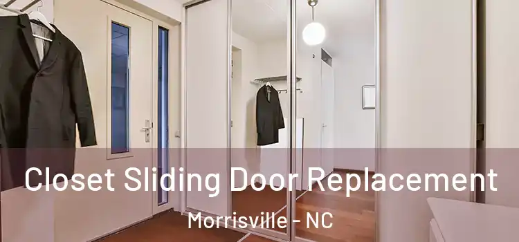  Closet Sliding Door Replacement Morrisville - NC