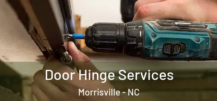  Door Hinge Services Morrisville - NC