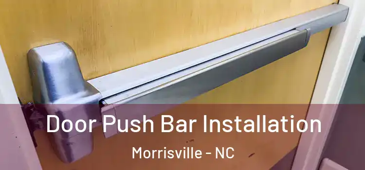  Door Push Bar Installation Morrisville - NC