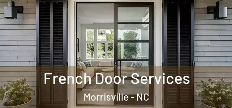 French Door Services Morrisville - NC