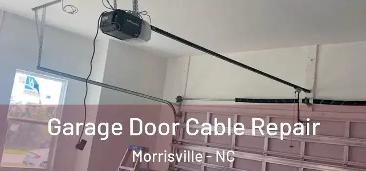 Garage Door Cable Repair Morrisville - NC