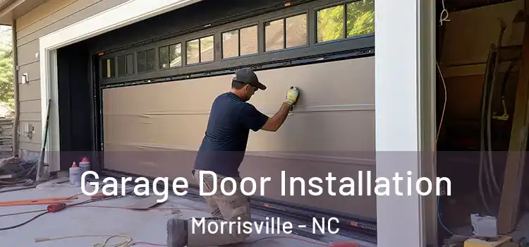  Garage Door Installation Morrisville - NC