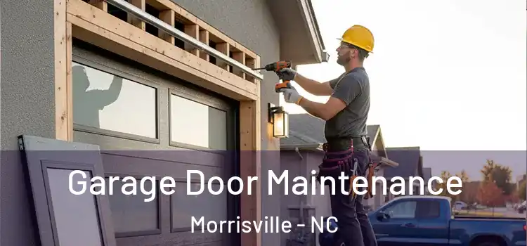  Garage Door Maintenance Morrisville - NC