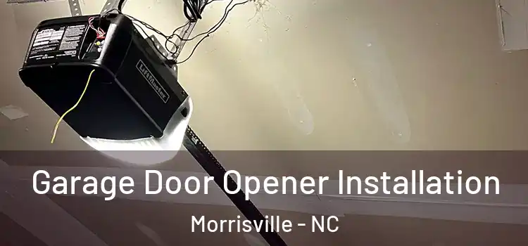  Garage Door Opener Installation Morrisville - NC