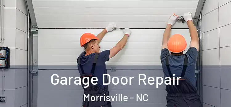  Garage Door Repair Morrisville - NC