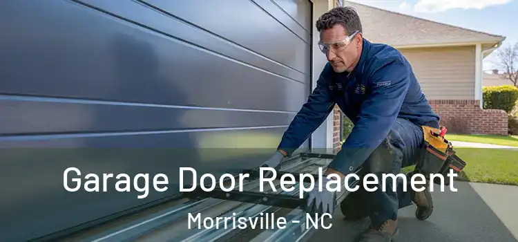  Garage Door Replacement Morrisville - NC