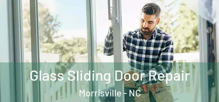  Glass Sliding Door Repair Morrisville - NC