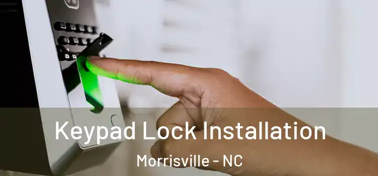  Keypad Lock Installation Morrisville - NC