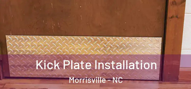 Kick Plate Installation Morrisville - NC
