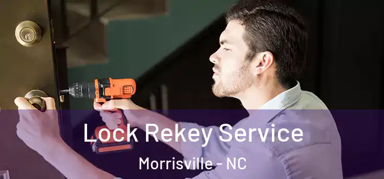  Lock Rekey Service Morrisville - NC