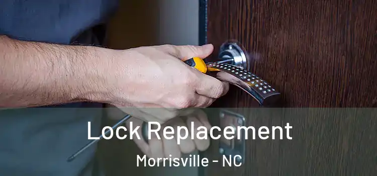  Lock Replacement Morrisville - NC