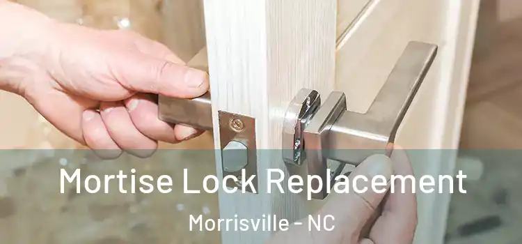  Mortise Lock Replacement Morrisville - NC