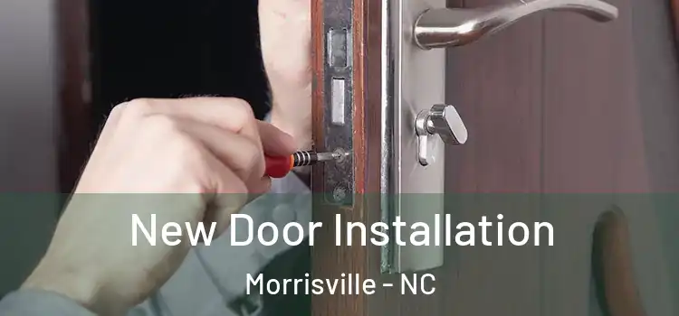 New Door Installation Morrisville - NC