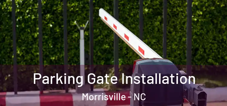  Parking Gate Installation Morrisville - NC