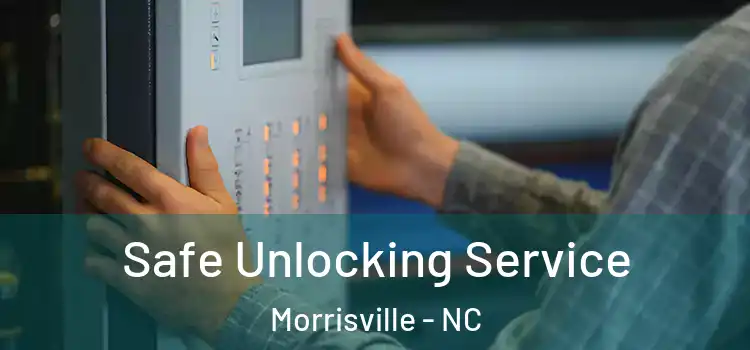 Safe Unlocking Service Morrisville - NC