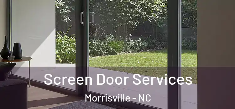  Screen Door Services Morrisville - NC