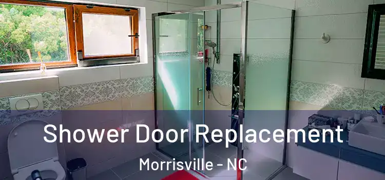  Shower Door Replacement Morrisville - NC