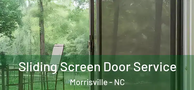  Sliding Screen Door Service Morrisville - NC