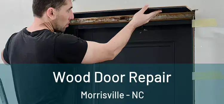  Wood Door Repair Morrisville - NC